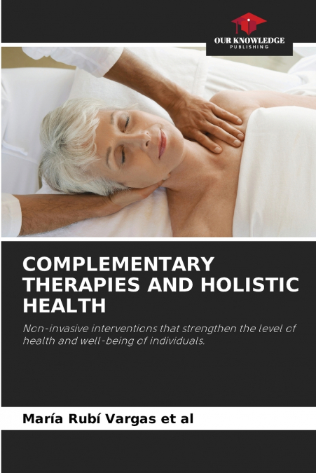 COMPLEMENTARY THERAPIES AND HOLISTIC HEALTH