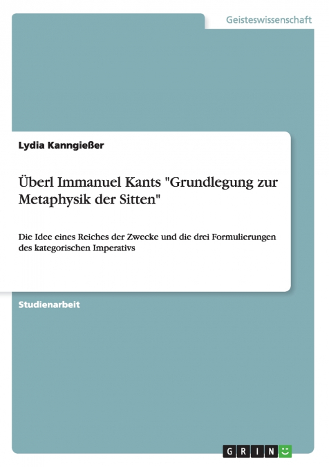 ?BERL IMMANUEL KANTS 'GRUNDLEGUNG ZUR METAPHYSIK DER SITTEN'