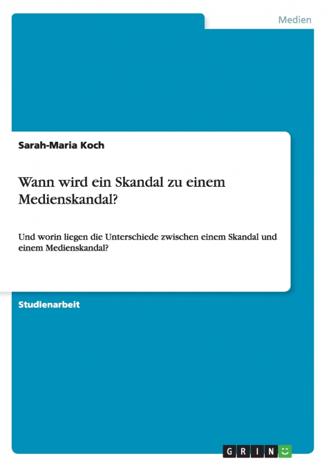 WANN WIRD EIN SKANDAL ZU EINEM MEDIENSKANDAL?
