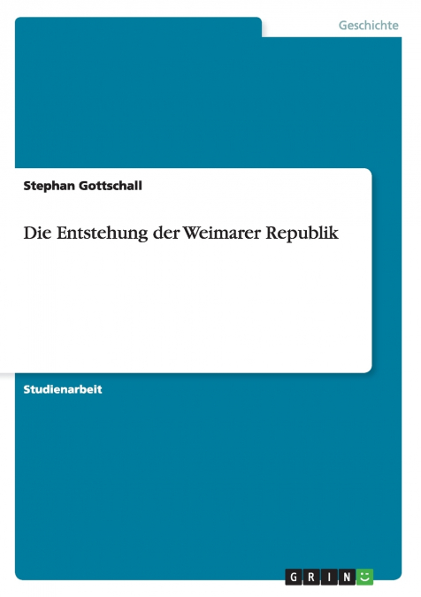 DIE ENTSTEHUNG DER WEIMARER REPUBLIK