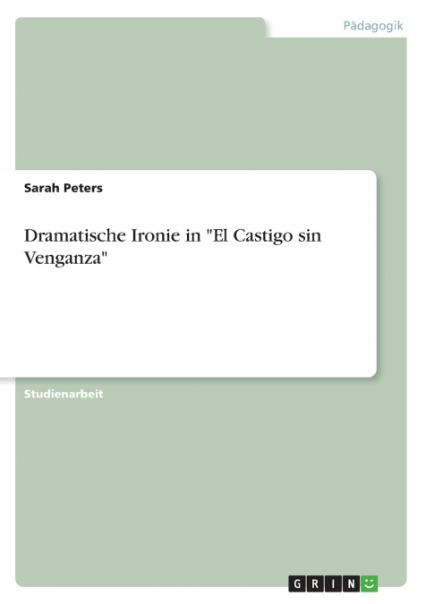 DRAMATISCHE IRONIE IN 'EL CASTIGO SIN VENGANZA'