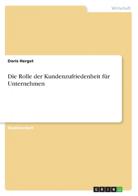 DIE ROLLE DER KUNDENZUFRIEDENHEIT FUR UNTERNEHMEN