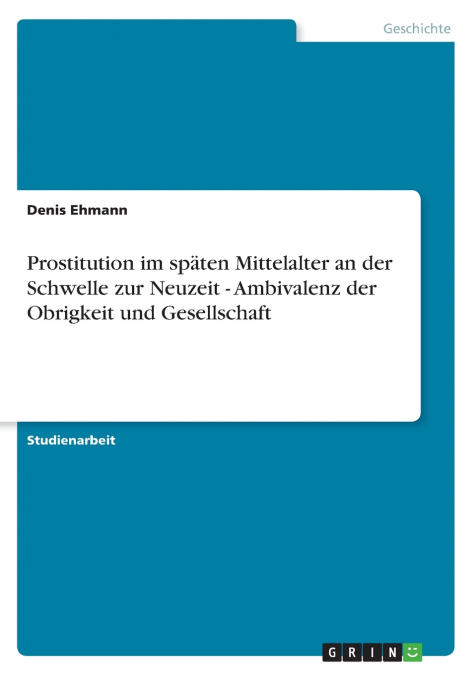PROSTITUTION IM SPATEN MITTELALTER AN DER SCHWELLE ZUR NEUZE