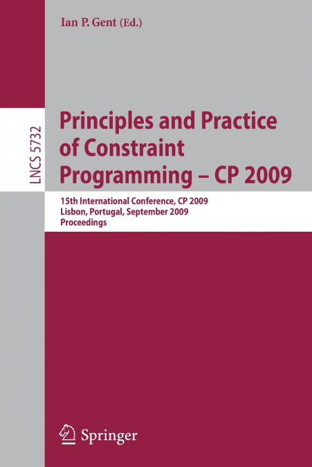 PRINCIPLES AND PRACTICE OF CONSTRAINT PROGRAMMING - CP 2009