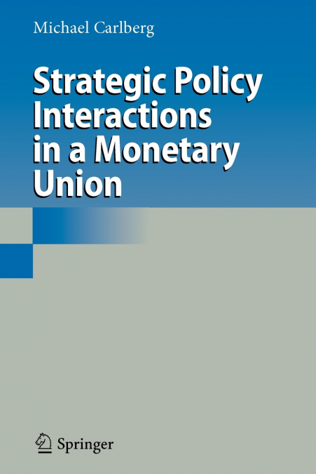 STRATEGIC POLICY INTERACTIONS IN A MONETARY UNION