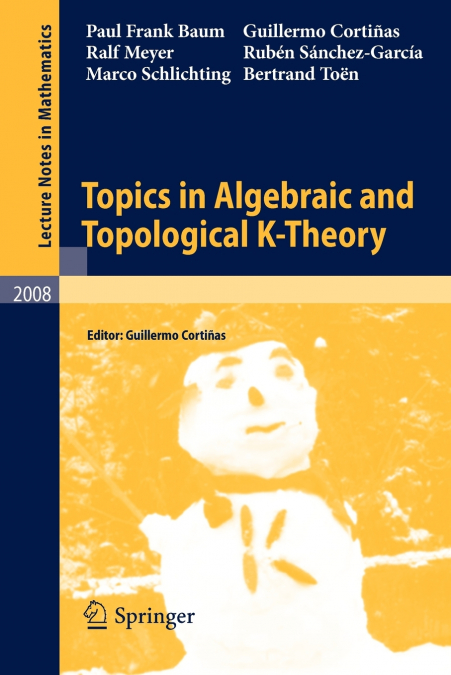 TOPICS IN ALGEBRAIC AND TOPOLOGICAL K-THEORY