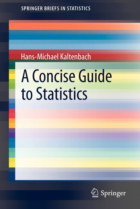 A CONCISE GUIDE TO STATISTICS