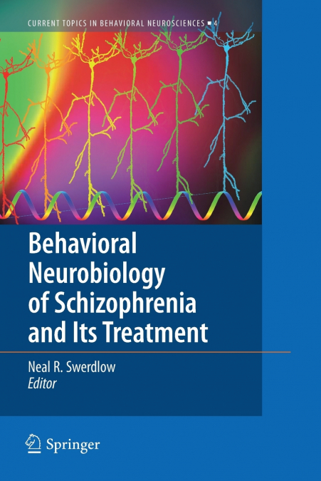 BEHAVIORAL NEUROBIOLOGY OF SCHIZOPHRENIA AND ITS TREATMENT