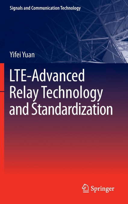 LTE-ADVANCED RELAY TECHNOLOGY AND STANDARDIZATION