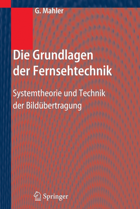 DIE GRUNDLAGEN DER FERNSEHTECHNIK