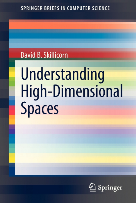 UNDERSTANDING HIGH-DIMENSIONAL SPACES