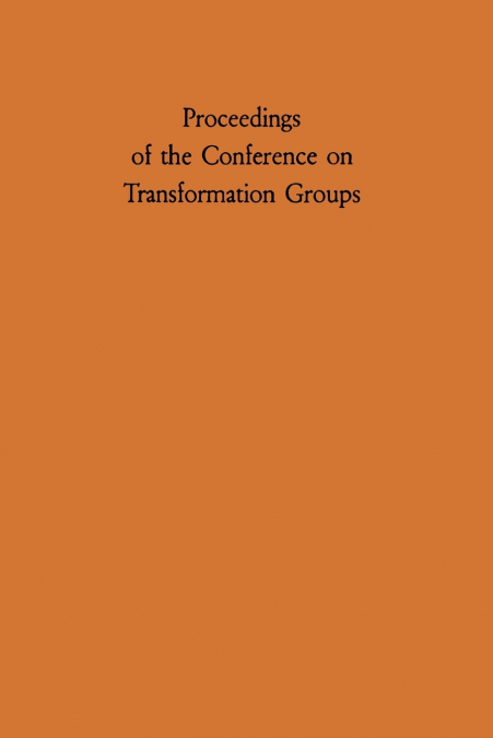 PROCEEDINGS OF THE CONFERENCE ON TRANSFORMATION GROUPS