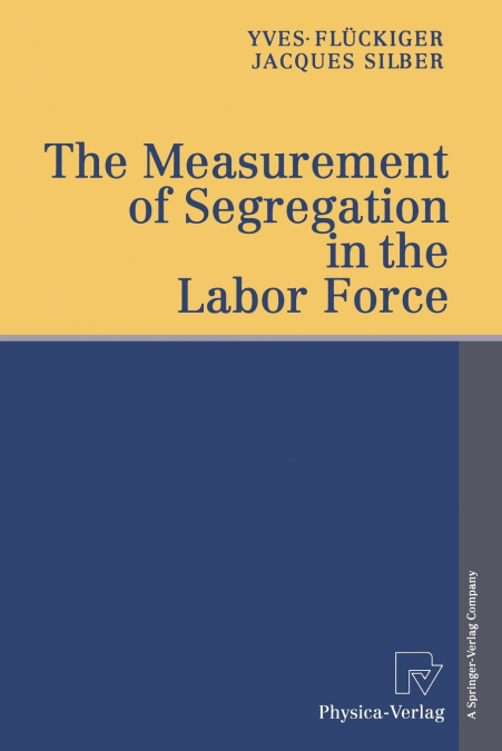 THE MEASUREMENT OF SEGREGATION IN THE LABOR FORCE