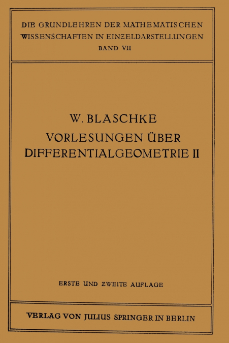 VORLESUNGEN UBER DIFFERENTIALGEOMETRIE UND GEOMETRISCHE GRUN