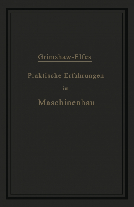 PRAKTISCHE ERFAHRUNGEN IM MASCHINENBAU IN WERKSTATT UND BETR