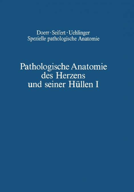 PATHOLOGISCHE ANATOMIE DES HERZENS UND SEINER HULLEN