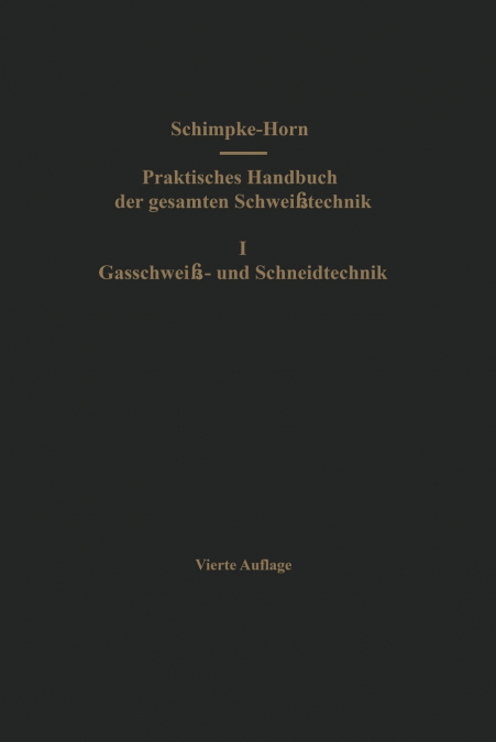 PRAKTISCHES HANDBUCH DER GESAMTEN SCHWEI�TECHNIK