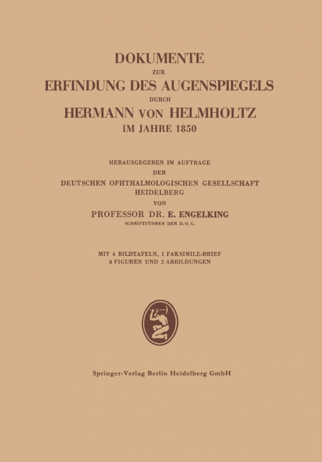DOKUMENTE ZUR ERFINDUNG DES AUGENSPIEGELS DURCH HERMANN VON