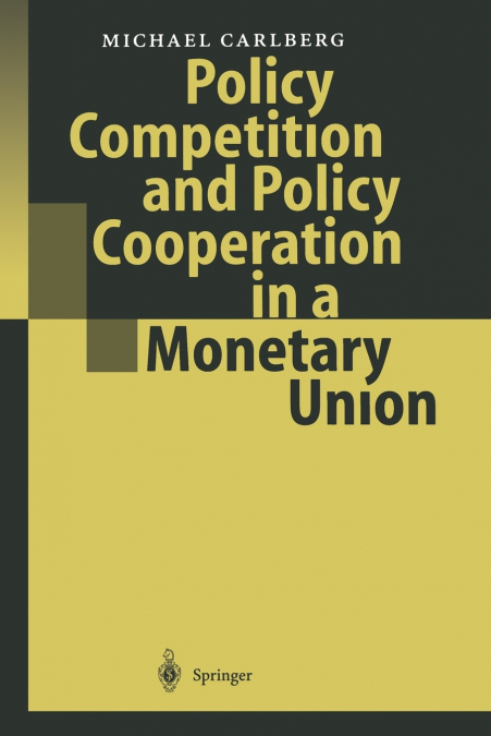 POLICY COMPETITION AND POLICY COOPERATION IN A MONETARY UNIO