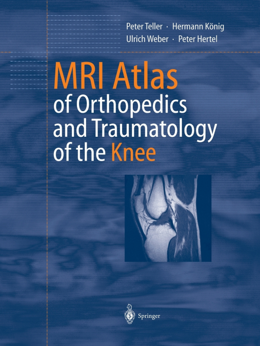 MRI ATLAS OF ORTHOPEDICS AND TRAUMATOLOGY OF THE KNEE