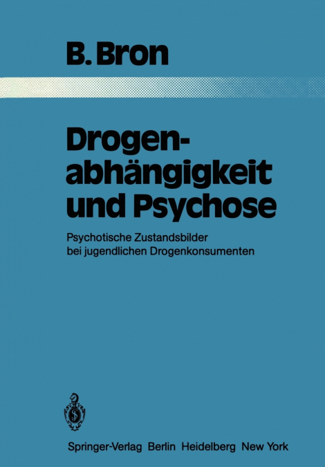 DROGENABHANGIGKEIT UND PSYCHOSE