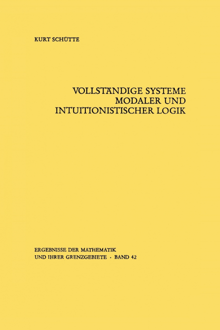 VOLLSTANDIGE SYSTEME MODALER UND INTUITIONISTISCHER LOGIK