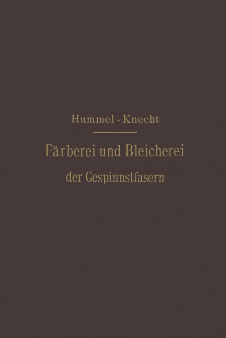 DIE FARBEREI UND BLEICHEREI DER GESPINNSTFASERN