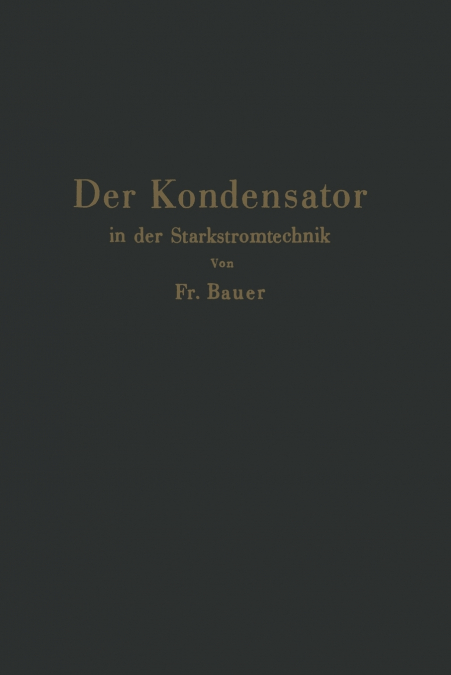 DER KONDENSATOR IN DER STARKSTROMTECHNIK