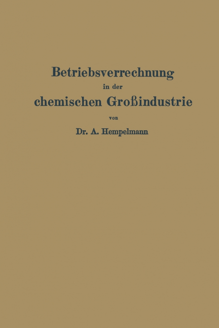BETRIEBSVERRECHNUNG IN DER CHEMISCHEN GROSSINDUSTRIE