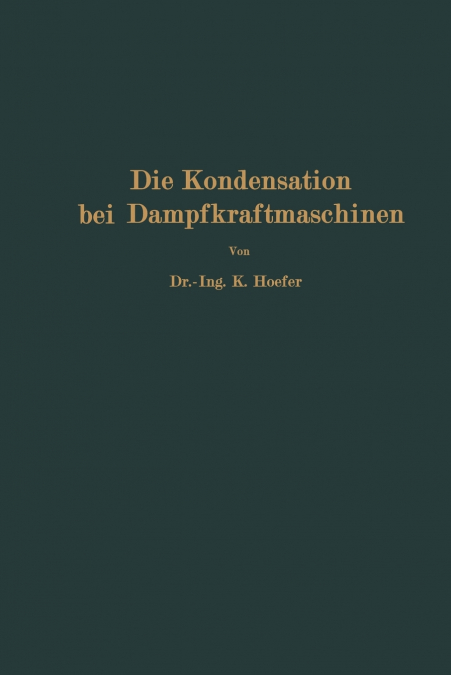 DIE KONDENSATION BEI DAMPFKRAFTMASCHINEN