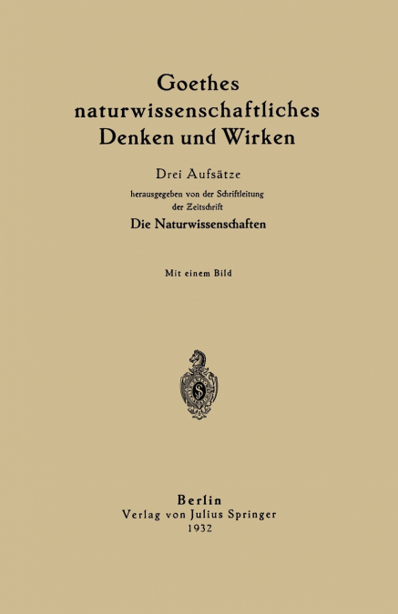 GOETHES NATURWISSENSCHAFTLICHES DENKEN UND WIRKEN