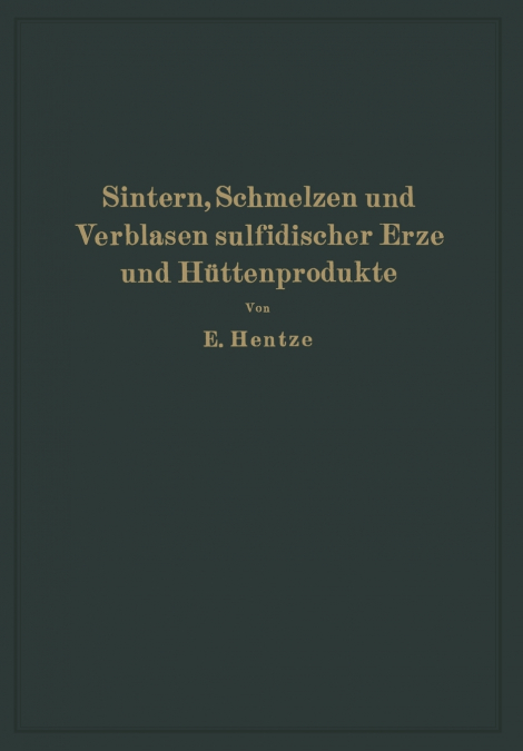 SINTERN, SCHMELZEN UND VERBLASEN SULFIDISCHER ERZE UND HUTTE