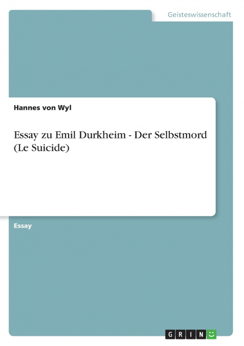 ESSAY ZU EMIL DURKHEIM - DER SELBSTMORD (LE SUICIDE)