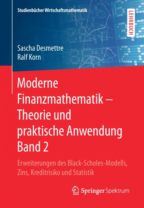 MODERNE FINANZMATHEMATIK - THEORIE UND PRAKTISCHE ANWENDUNG