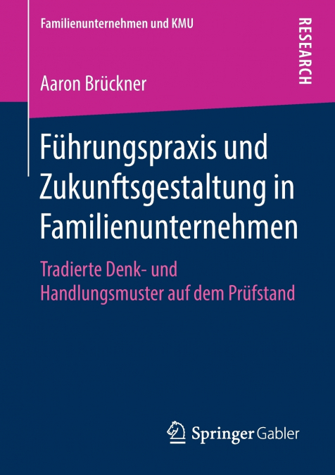 FUHRUNGSPRAXIS UND ZUKUNFTSGESTALTUNG IN FAMILIENUNTERNEHMEN