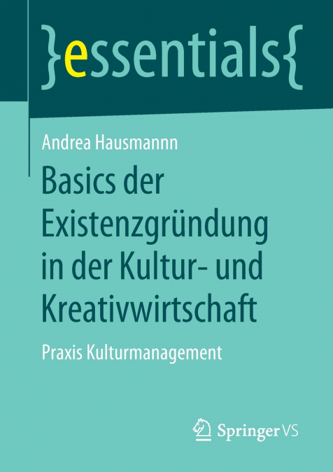 BASICS DER EXISTENZGRUNDUNG IN DER KULTUR- UND KREATIVWIRTSC