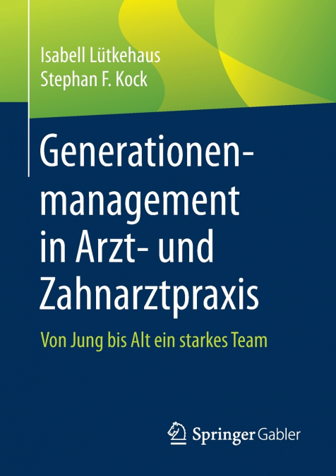 GENERATIONENMANAGEMENT IN ARZT- UND ZAHNARZTPRAXIS