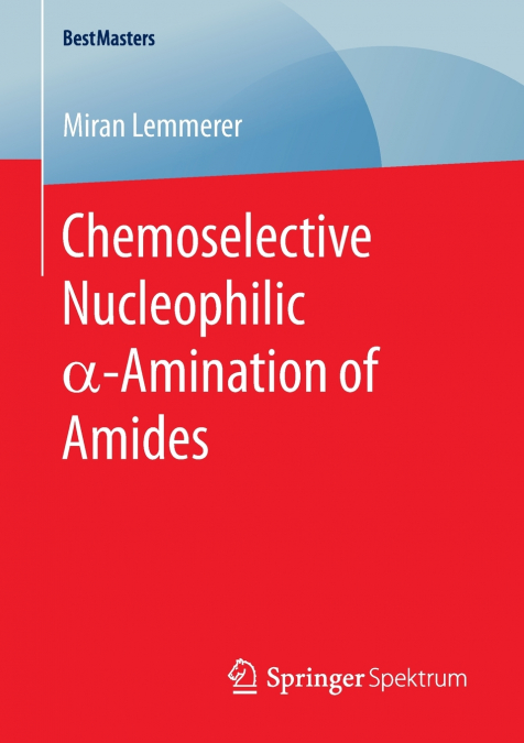 CHEMOSELECTIVE NUCLEOPHILIC ?-AMINATION OF AMIDES