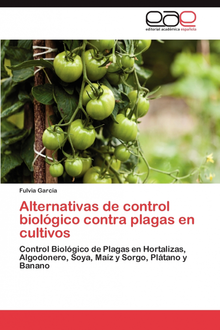 ALTERNATIVAS DE CONTROL BIOLOGICO CONTRA PLAGAS EN CULTIVOS
