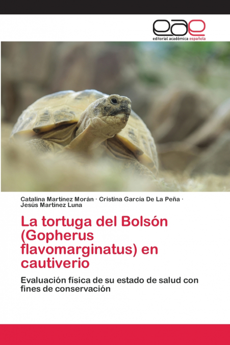 LA TORTUGA DEL BOLSON (GOPHERUS FLAVOMARGINATUS) EN CAUTIVER