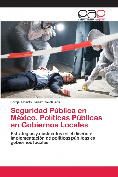 SEGURIDAD PUBLICA EN MEXICO. POLITICAS PUBLICAS EN GOBIERNOS