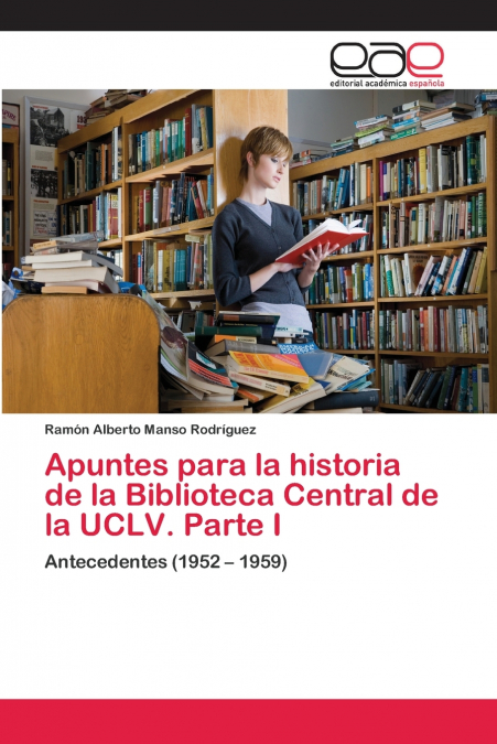 APUNTES PARA LA HISTORIA DE LA BIBLIOTECA CENTRAL DE LA UCLV