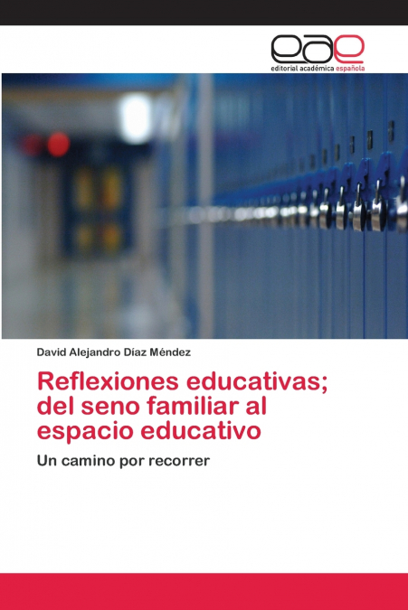 REFLEXIONES EDUCATIVAS, DEL SENO FAMILIAR AL ESPACIO EDUCATI
