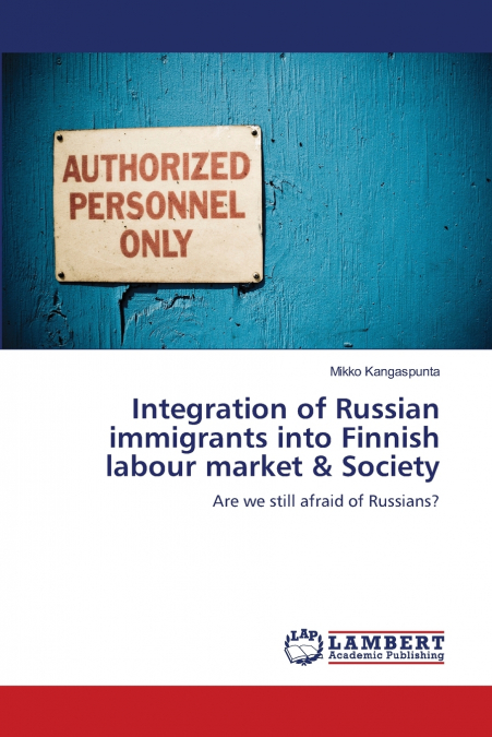 INTEGRATION OF RUSSIAN IMMIGRANTS INTO FINNISH LABOUR MARKET