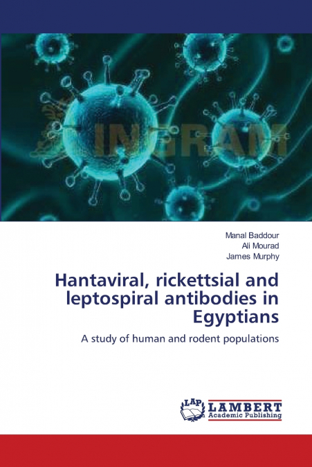 HANTAVIRAL, RICKETTSIAL AND LEPTOSPIRAL ANTIBODIES IN EGYPTI