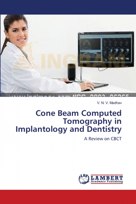 CONE BEAM COMPUTED TOMOGRAPHY IN IMPLANTOLOGY AND DENTISTRY