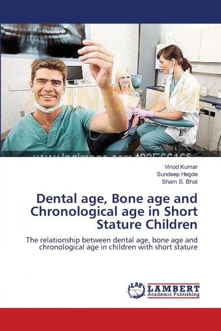 DENTAL AGE, BONE AGE AND CHRONOLOGICAL AGE IN SHORT STATURE
