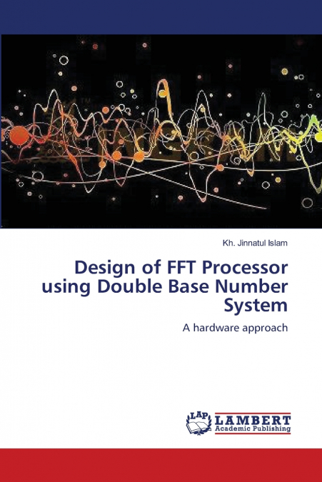 DESIGN OF FFT PROCESSOR USING DOUBLE BASE NUMBER SYSTEM