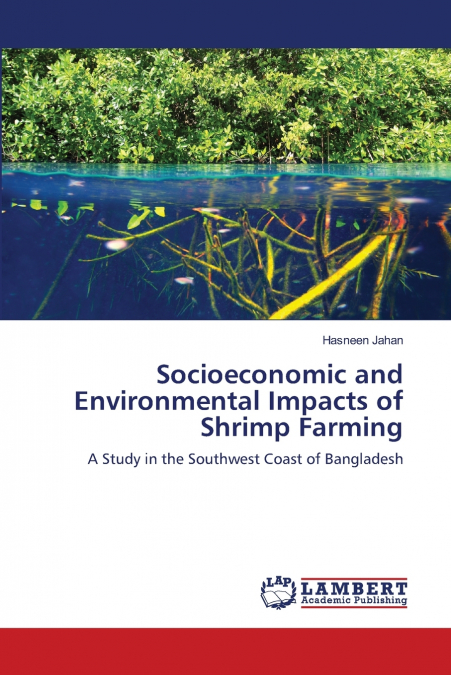 SOCIOECONOMIC AND ENVIRONMENTAL IMPACTS OF SHRIMP FARMING