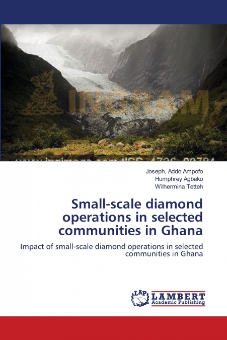 SMALL-SCALE DIAMOND OPERATIONS IN SELECTED COMMUNITIES IN GH